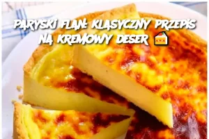 Paryski flan: klasyczny przepis na kremowy deser 🍰