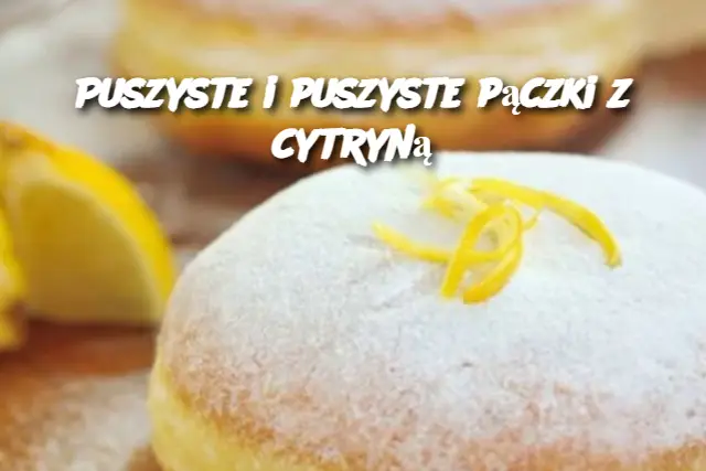 Puszyste i puszyste pączki z cytryną