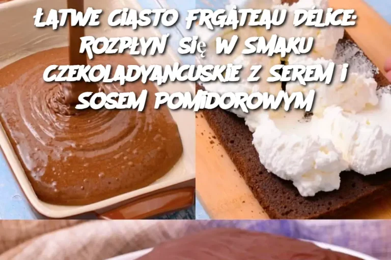 Gâteau Délice: Rozpłyń się w Smaku Czekolady