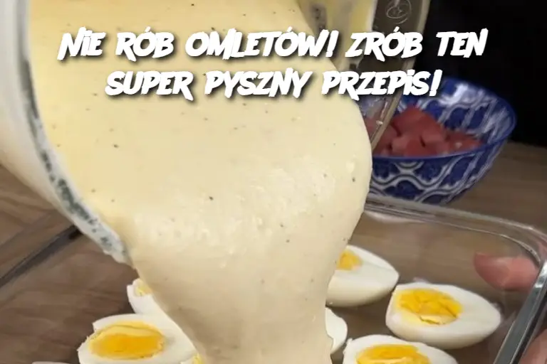 Nie rób omletów! Zrób ten super pyszny przepis!