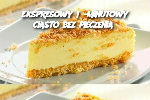 Ekspresowy 15-minutowy ciasto bez pieczenia