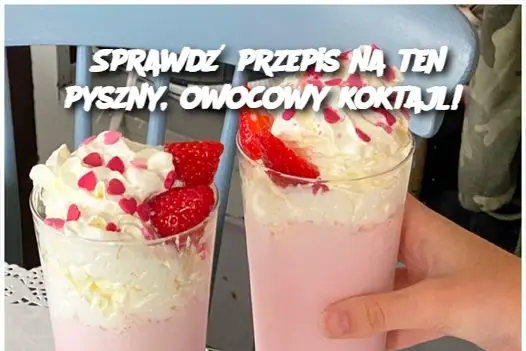 Sprawdź przepis na ten pyszny, owocowy koktajl!