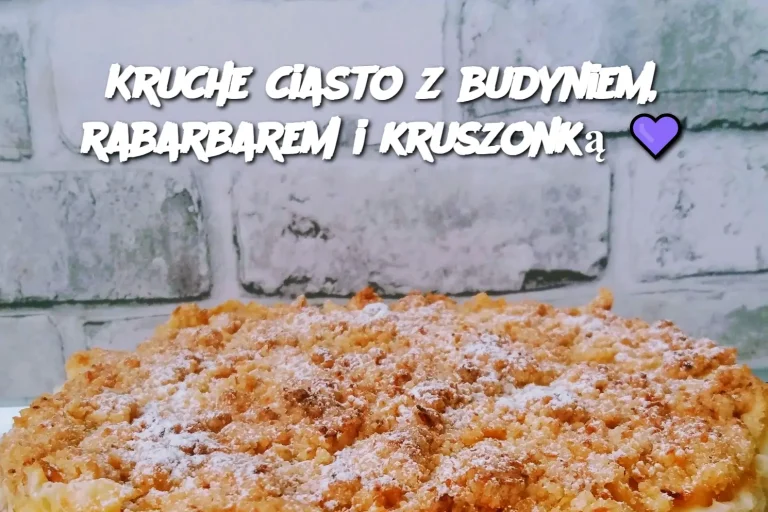 Kruche ciasto z budyniem, rabarbarem i kruszonką 💜