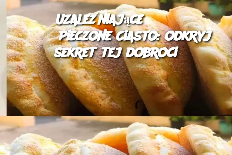 Uzależniające Pieczone Ciasto: odkryj sekret tej dobroci