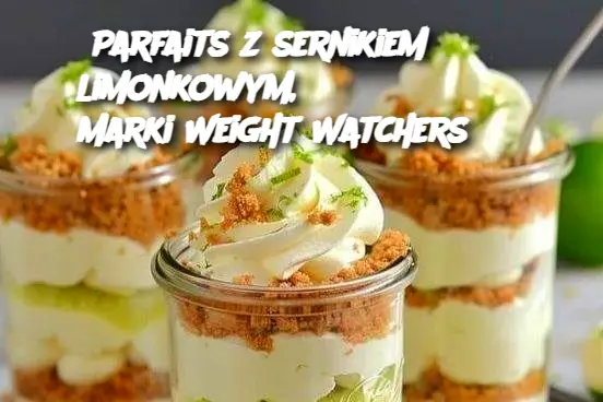 Parfaits z sernikiem limonkowym