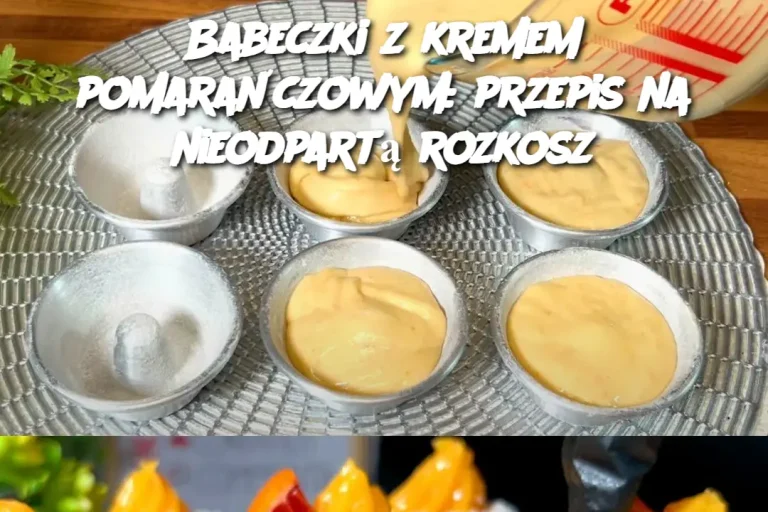 Babeczki z kremem pomarańczowym: przepis na nieodpartą rozkosz