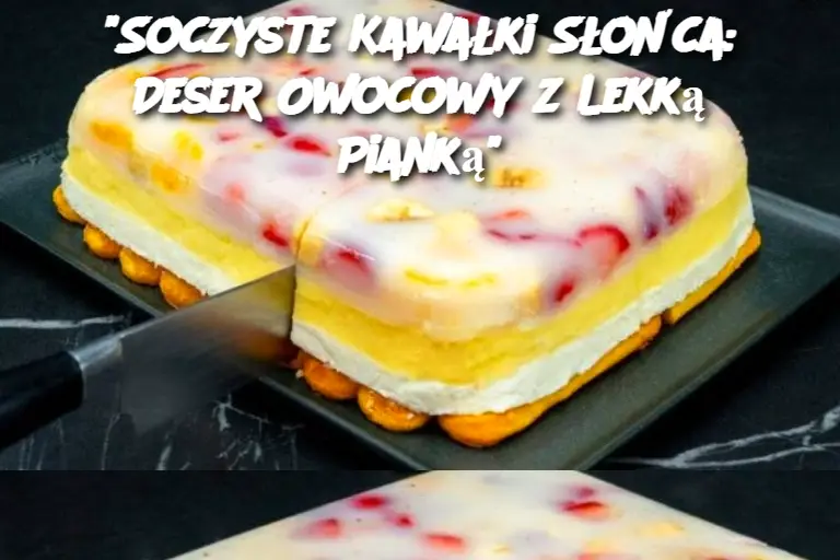 "Soczyste Kawałki Słońca: Deser Owocowy z Lekką Pianką"