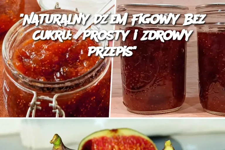 "Naturalny Dżem Figowy Bez Cukru: Prosty i Zdrowy Przepis"