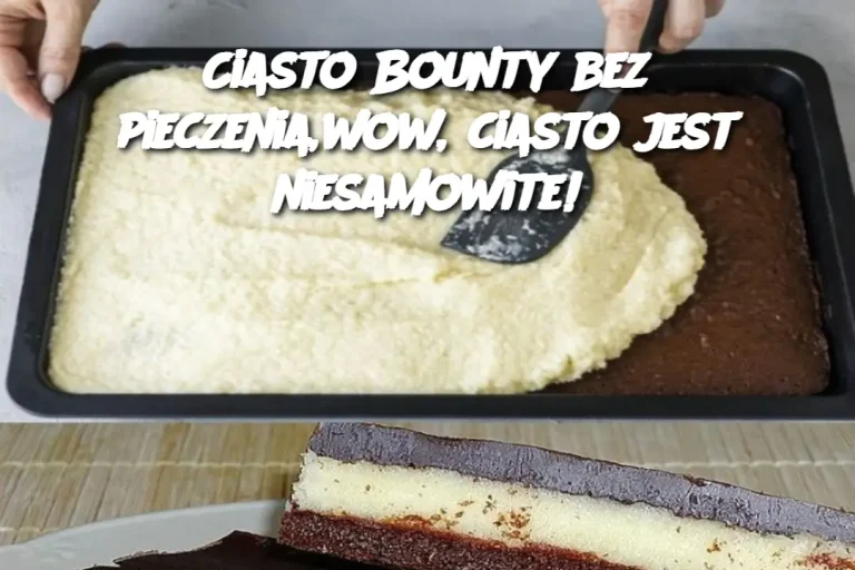 Ciasto Bounty bez pieczenia, wow, ciasto jest niesamowite!